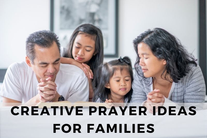 Creative Prayer Ideas For Families