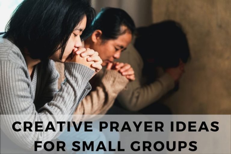25 Creative Prayer Ideas For Small Groups and Big Impact