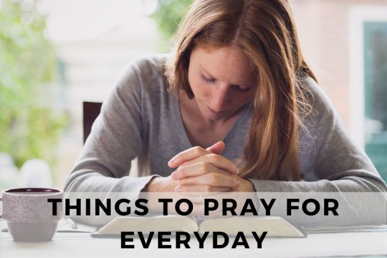 15 Most Important Things To Pray For Everyday
