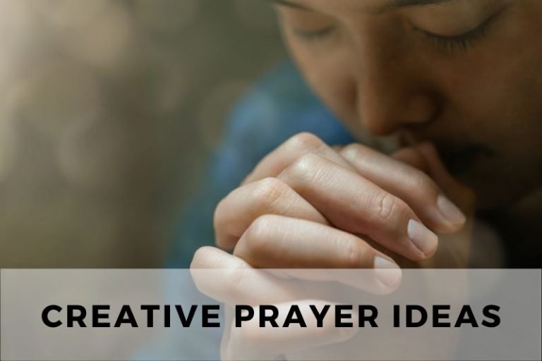 51 Creative Prayer Ideas To Pray Out of the Box!