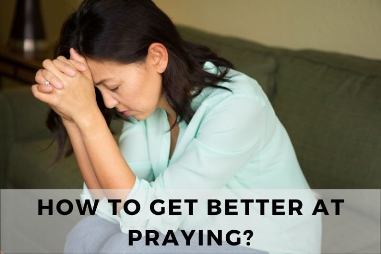 Tips and Techniques To Get Better At Praying