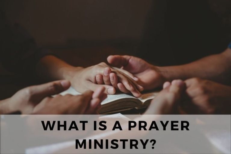 What is a Prayer Ministry? What Purpose Does It Serve?