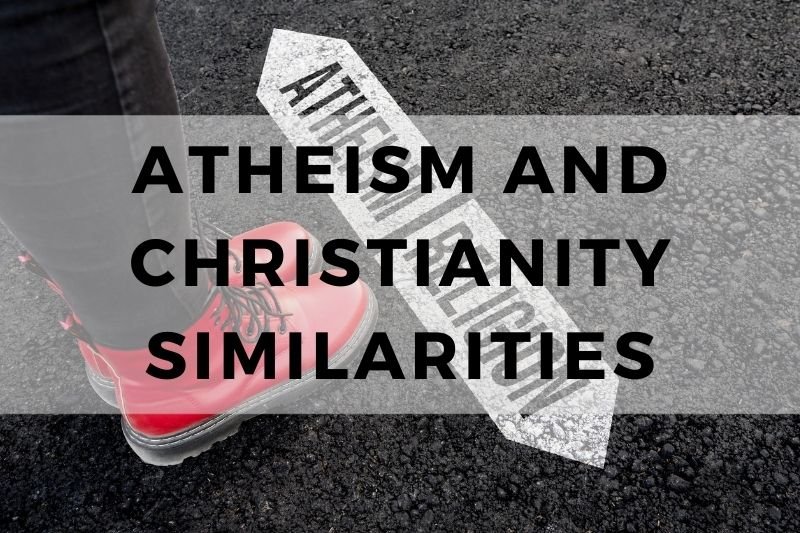 Atheism and Christianity Similarities