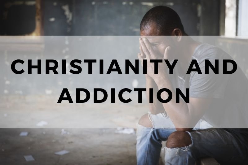 Christianity and Addiction