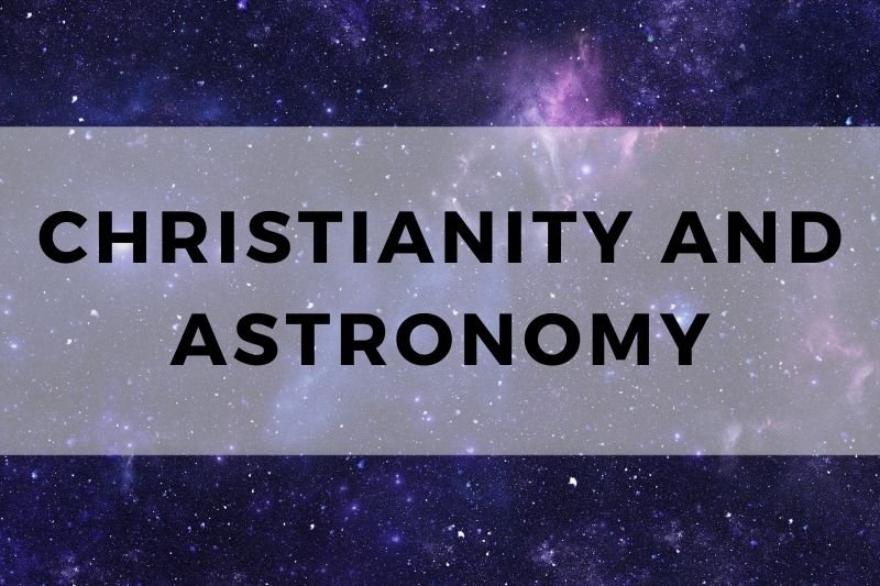 Christianity and Astronomy