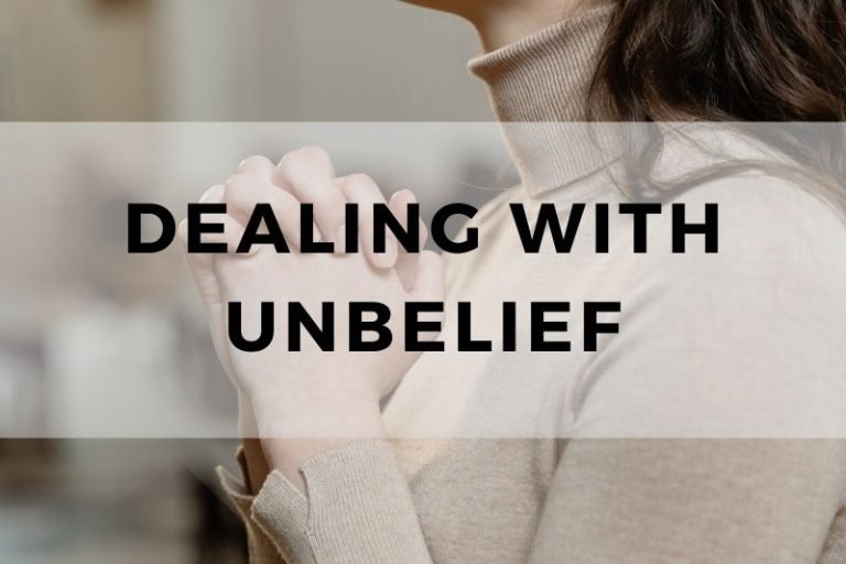 15 Strategies for Dealing With Unbelief and Overcoming Doubt