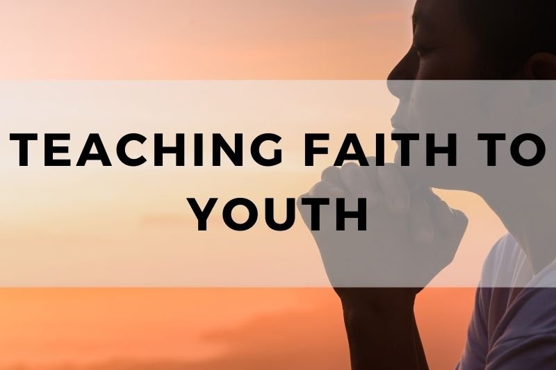 Teaching Faith to Youth