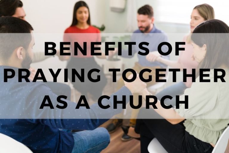 The Incredible Benefits of Praying Together as a Church