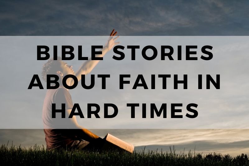 Bible Stories About Faith in Hard Times