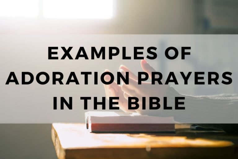 10 Examples of Adoration Prayers in the Bible