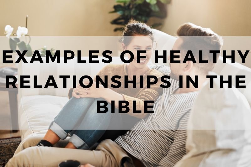 Examples of Healthy Relationships in the Bible