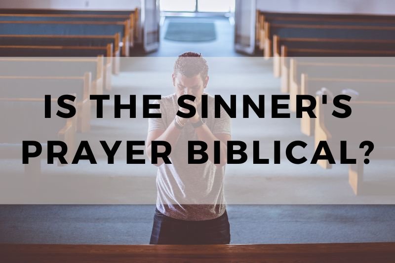 Is the Sinner's Prayer Biblical