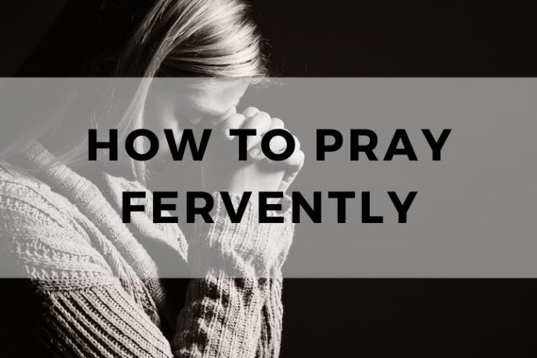 How to Pray Fervently – A Step-by-Step Guide