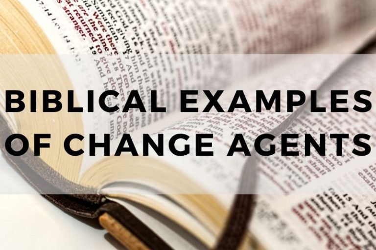 Biblical Examples of Change Agents and Their Faith in Action