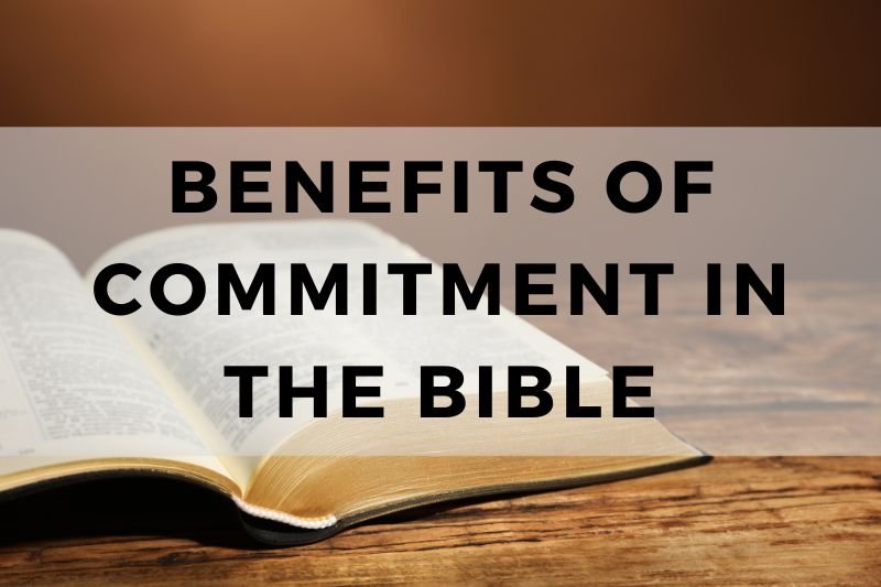 Benefits of Commitment in the Bible