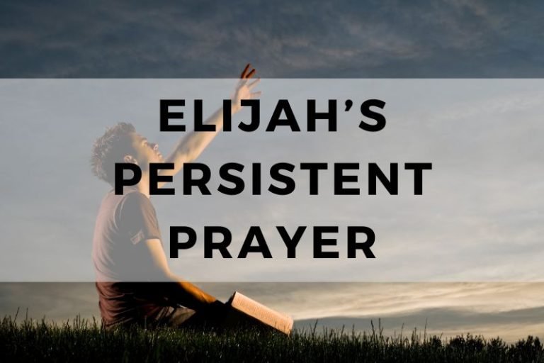 How Elijah’s Persistent Prayer Teaches Us to Trust God’s Timing