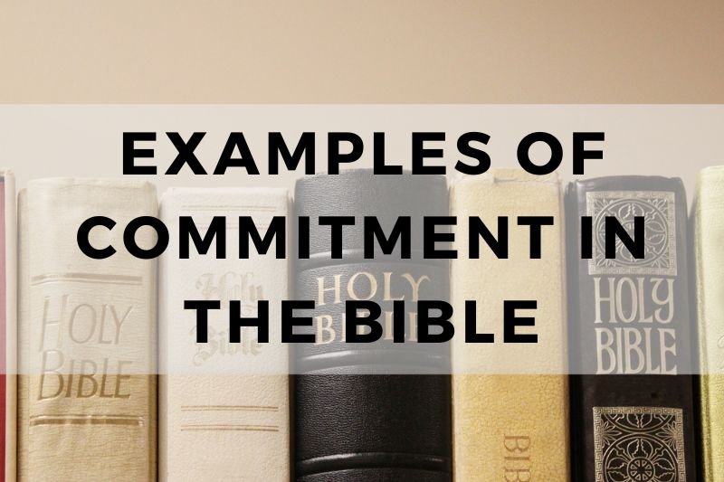 Examples of Commitment in the Bible