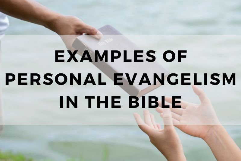 Examples of Personal Evangelism in the Bible