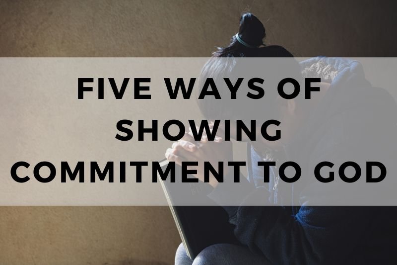 Five Ways of Showing Commitment to God