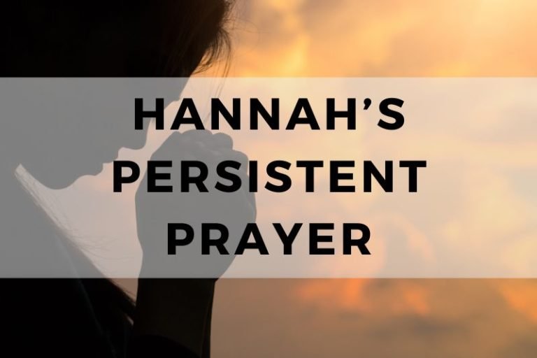 Hannah’s Persistent Prayer: A Model for Unwavering Faith