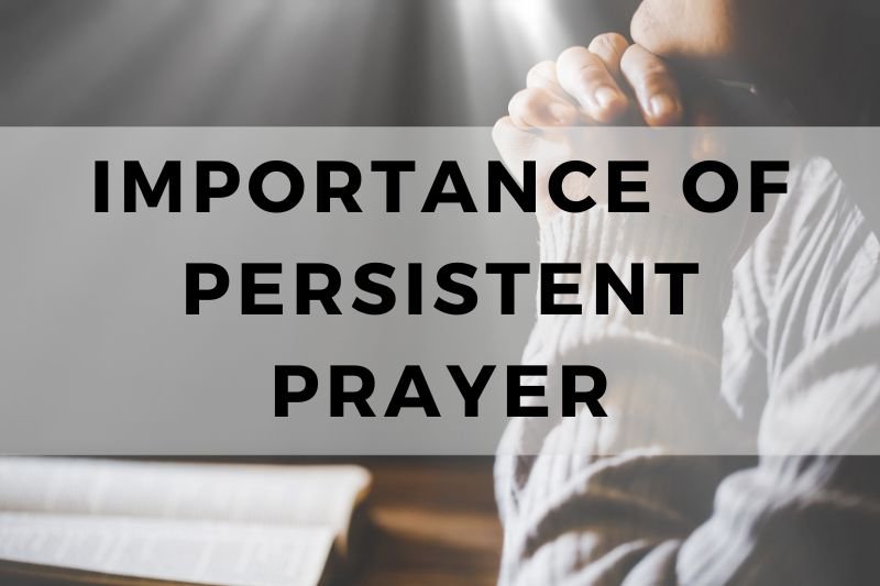 Importance of Persistent Prayer