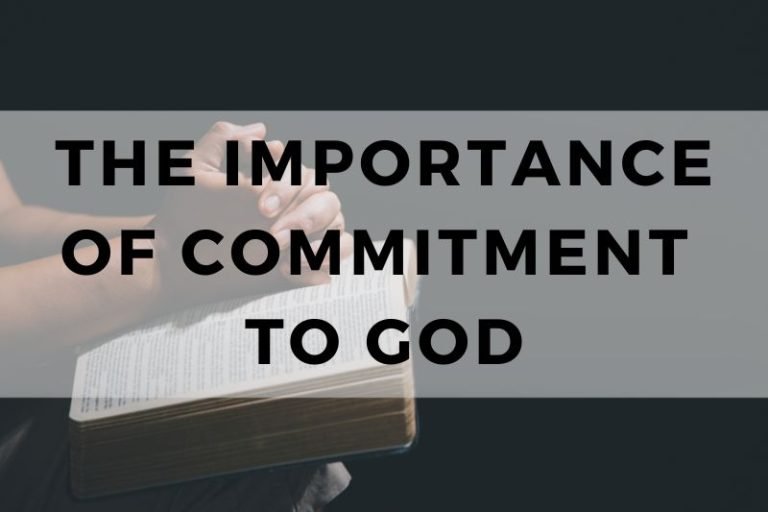 The Importance of Commitment to God
